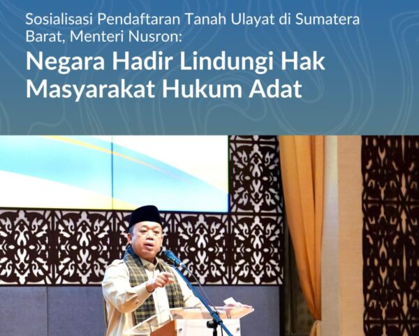 Pernyataan tersebut ia katakan saat membuka kegiatan Sosialisasi Pengadministrasian dan Pendaftaran Tanah Ulayat di Provinsi Sumatera Barat.