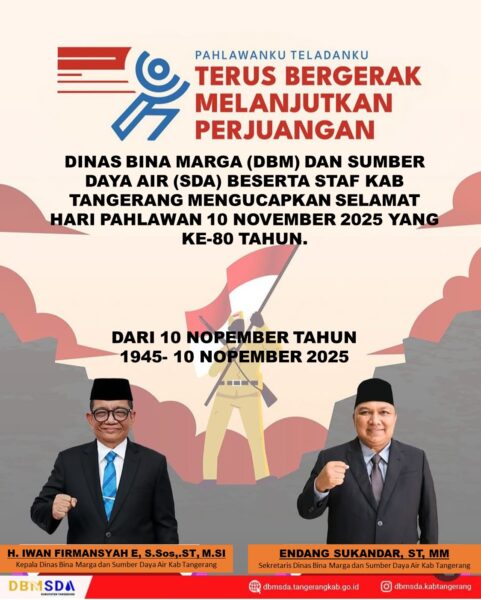 Segenap DINAS BINA MARGA DAN SUMBER DAYA AIR (DBM-SDA) KAB.TANGERANG MENGUCAPKAN SELAMAT HARI PAHLAWAN 10 NOVEMBER 2025.