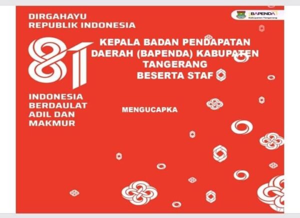 Kepala Badan Pendapatan Daerah (BAPENDA) Kabupaten Tangerang beserta staf menfucapkan dirgahayu RI ke 81 tahun.
